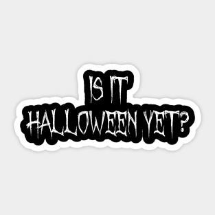 Is It Halloween Yet? Sticker